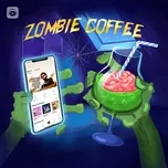 Download nhạc Zombie Coffee hot nhất