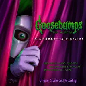 Goosebumps The Musical: Phantom of the Auditorium (Original Studio Cast Recording) - V.A