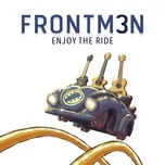 Nghe nhạc Enjoy The Ride - Frontm3n