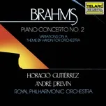 Nghe nhạc Brahms: Piano Concerto No. 2 in B-Flat Major, Op. 83 & Variations on a Theme by Haydn, Op. 56a - André Previn, Horacio Gutierrez, Royal Philharmonic Orchestra