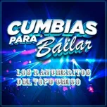 Tải nhạc hot Cumbias Para Bailar Mp3 miễn phí về điện thoại