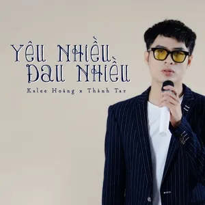 Yêu Nhiều Đau Nhiều (Single) - Kalee Hoàng, Thành Tar