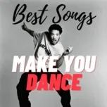 Nghe và tải nhạc Best Songs Make You Dance Mp3 miễn phí