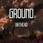 Nghe nhạc Ground (EP) - Vikthekid