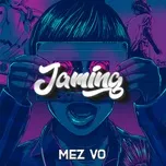 Nghe nhạc Jaming - Mez Vo