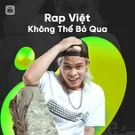 Nghe nhạc Rap Việt Không Thể Bỏ Qua - V.A