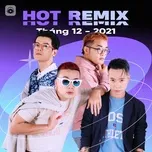 Tải nhạc Mp3 Nhạc Việt Remix Hot Tháng 12/2021 online