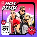 Tải nhạc hot Nhạc Việt Remix Hot Tháng 01/2022 trực tuyến