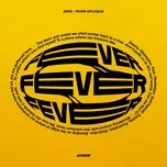 Nghe nhạc ZERO: FEVER EPILOGUE tại NgheNhac123.Com