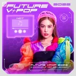 Nghe nhạc Future V-POP 2022 - V.A