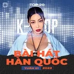 Download nhạc hot Bảng Xếp Hạng Bài Hát Hàn Quốc Tuần 01/2022 nhanh nhất về máy