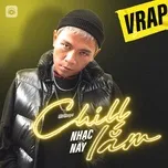 Nghe nhạc Nhạc Này Chill Lắm - Rap Việt - V.A