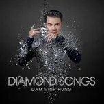 Nghe ca nhạc Diamond Songs - Đàm Vĩnh Hưng