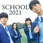 Nghe và tải nhạc Mp3 School 2021 OST miễn phí về điện thoại