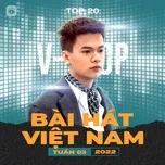 Nghe nhạc Bảng Xếp Hạng Bài Hát Việt Nam Tuần 03/2022 Mp3 - NgheNhac123.Com