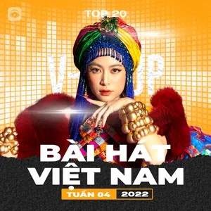 Nghe và tải nhạc hay Bảng Xếp Hạng Bài Hát Việt Nam Tuần 04/2022