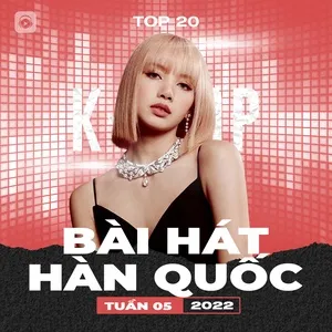 Download nhạc hot Bảng Xếp Hạng Bài Hát Hàn Quốc Tuần 05/2022