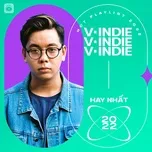 Nghe và tải nhạc hot Indie Việt Hay Nhất 2022 miễn phí về điện thoại