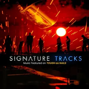Music Featured On Tough As Nails Vol. 1 - Signature Tracks