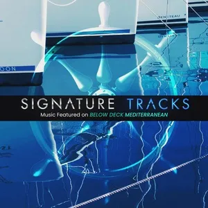 Music Featured On Below Deck Mediterranean Vol. 1 - Signature Tracks