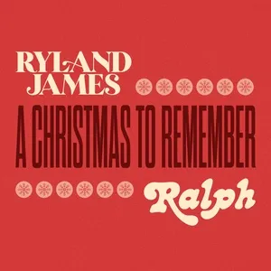 A Christmas To Remember (Single) - Ryland James, Ralph