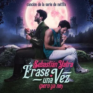 Erase Una Vez (Pero Ya No) (Single) - Sebastian Yatra