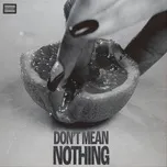Nghe và tải nhạc Don't Mean Nothing (Single) Mp3 trực tuyến