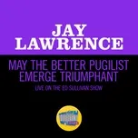 Download nhạc May The Better Pugilist Emerge Triumphant (Live On The Ed Sullivan Show, August 2, 1953) (Single) hot nhất