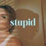 Download nhạc hay Stupid (Single) Mp3 về máy