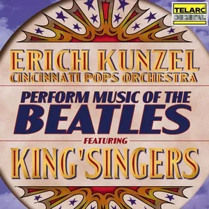 Music of The Beatles - Erich Kunzel, Cincinnati Pops Orchestra, The King's Singers