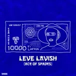 Nghe và tải nhạc hay LEVE LAVISH (Ace Of Spades) (Single) Mp3 online