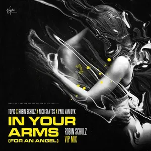 In Your Arms (For An Angel) (Robin Schulz VIP Mix) (Single) - Topic, Robin Schulz, Nico Santos, V.A