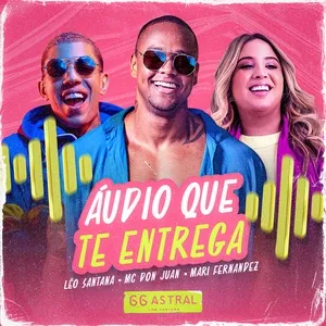 Áudio Que Te Entrega (Single) - Leo Santana, MC Don Juan, Mari Fernandez