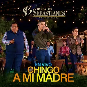 Chingo A Mi Madre (Single) - Banda Los Sebastianes