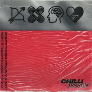 Love Is A Serious Mental Illness (Single) - Chilli Jesson