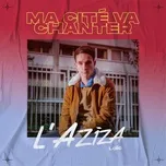 Tải nhạc hay L'Aziza (Single) Mp3 hot nhất