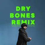 Nghe nhạc hay Dry Bones (twocolors Remix) (Single) hot nhất