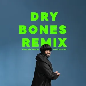 Dry Bones (twocolors Remix) (Single) - Gregory Porter, Twocolors