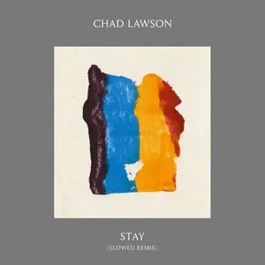 Stay (Slowed Remix) (Single) - Chad Lawson