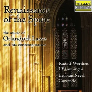 Renaissance of the Spirit: The Music of Orlando di Lasso and His Contemporaries - Rudolph Werthen, Erick Van Nevel, Currende, V.A