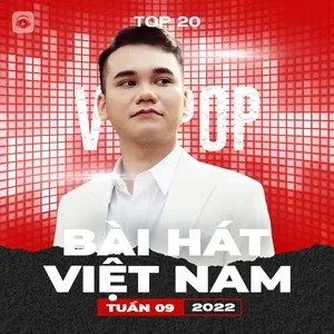 Bảng Xếp Hạng Bài Hát Việt Nam Tuần 09/2022 - V.A