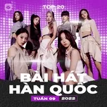 Nghe nhạc Bảng Xếp Hạng Bài Hát Hàn Quốc Tuần 09/2022 trực tuyến