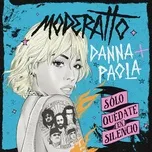 Nghe nhạc Solo Quedate En Silencio (Single) - Moderatto, Danna Paola