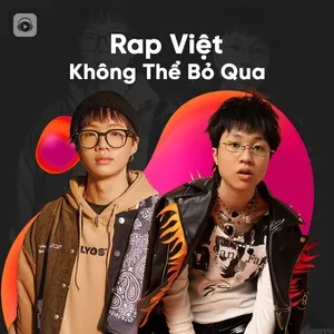 Nghe nhạc Rap Việt Không Thể Bỏ Qua - V.A