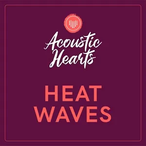 Heat Waves (Single) - Acoustic Hearts