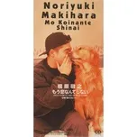 Nghe nhạc moukoinanteshinai (Single) - Noriyuki Makihara
