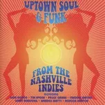 Nghe và tải nhạc Mp3 Uptown Soul & Funk from the Nashville Indies online