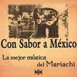 Download nhạc Mp3 Con Sabor a México: La Mejor Música del Mariachi hot nhất