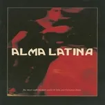 Nghe và tải nhạc hay Alma Latina hot nhất