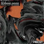 Tải nhạc Zing Burning Inside trực tuyến miễn phí